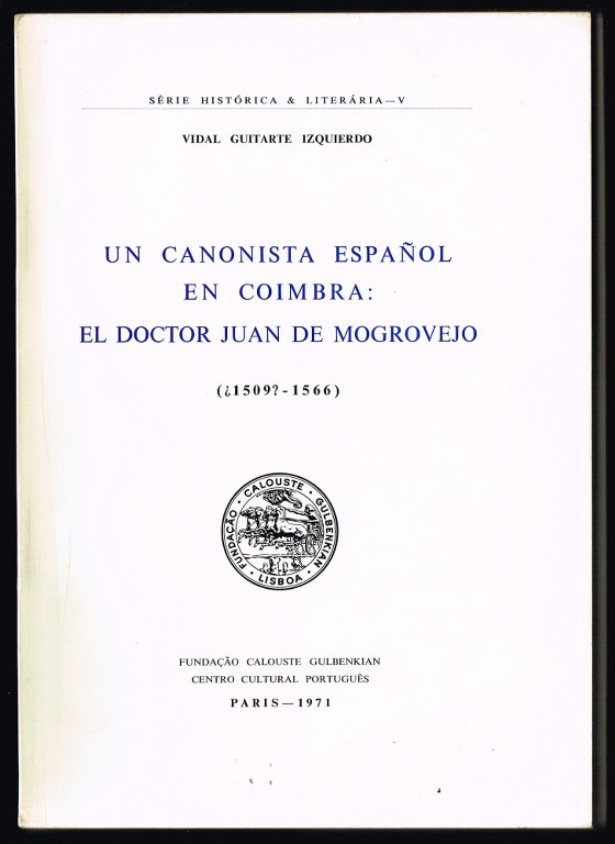 UN CANONISTA ESPANOL EN COIMBRA: EL DOCTOR JUAN DE MOGROVEJO (1509-1566)